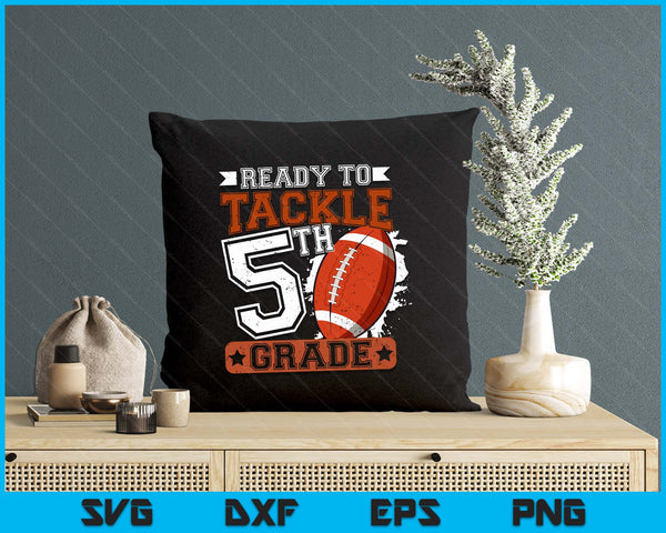 Ready To Tackle 5th Grade Football First Day SVG PNG Digital Printable Files