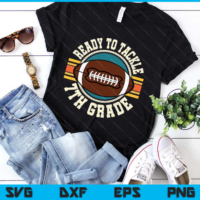 Ready To Tackle 7th Grade Football First Day Boys Toddlers SVG PNG Digital Printable Files Ready To Tackle 7th Grade Football First Day Boys Toddlers SVG PNG Digital Printable Files
