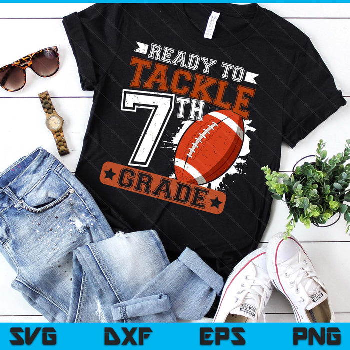Ready To Tackle 7th Grade Football First Day SVG PNG Digital Printable Files Ready To Tackle 7th Grade Football First Day SVG PNG Digital Printable Files