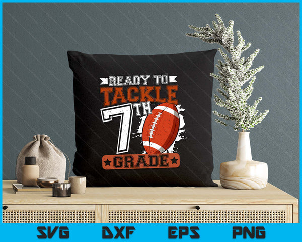 Ready To Tackle 7th Grade Football First Day SVG PNG Digital Printable Files