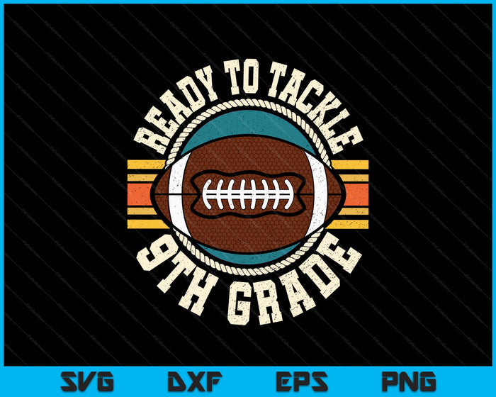 Ready To Tackle 9th Grade Football First Day Boys Toddlers SVG PNG Digital Printable Files Ready To Tackle 9th Grade Football First Day Boys Toddlers SVG PNG Digital Printable Files