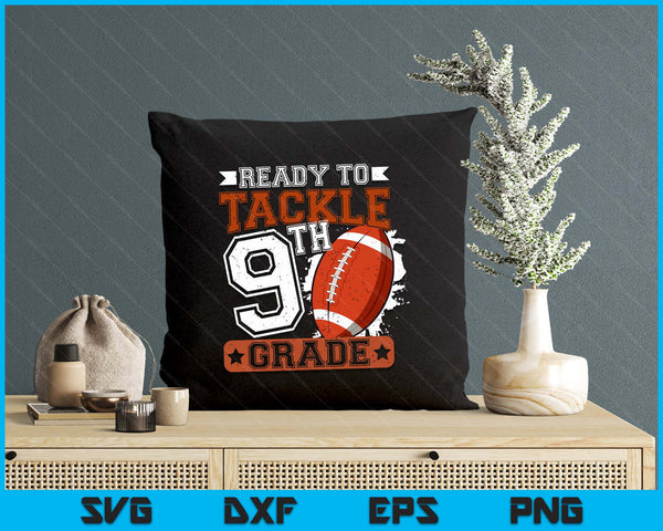 Ready To Tackle 9th Grade Football First Day SVG PNG Digital Printable Files