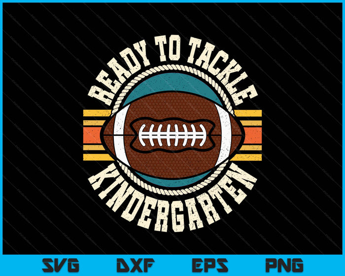 Ready To Tackle Kindergarten Football First Day Boys Toddlers SVG PNG Digital Printable Files Ready To Tackle Kindergarten Football First Day Boys Toddlers SVG PNG Digital Printable Files