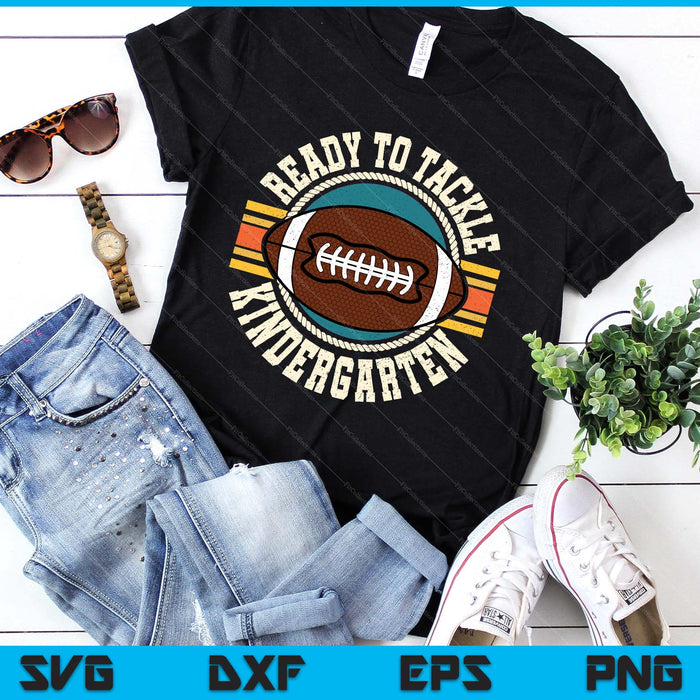 Ready To Tackle Kindergarten Football First Day Boys Toddlers SVG PNG Digital Printable Files Ready To Tackle Kindergarten Football First Day Boys Toddlers SVG PNG Digital Printable Files
