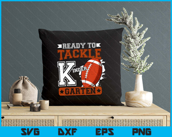 Ready To Tackle Kindergarten Football First Day Boys Toddlers SVG PNG Digital Printable Files