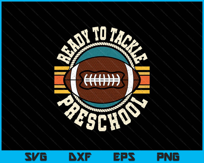 Ready To Tackle Preschool Football First Day Boys Toddlers SVG PNG Digital Printable Files Ready To Tackle Preschool Football First Day Boys Toddlers SVG PNG Digital Printable Files