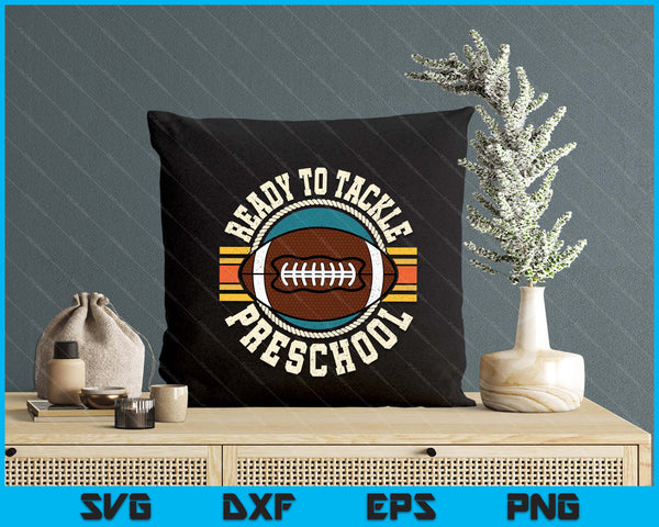 Ready To Tackle Preschool Football First Day Boys Toddlers SVG PNG Digital Printable Files