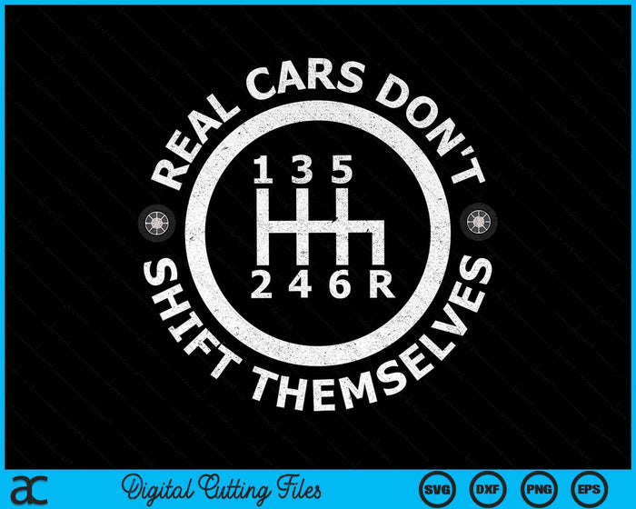 Real Cars Don't Shift Themselves Six Speed Drifting SVG PNG Digital Cutting Files Real Cars Don't Shift Themselves Six Speed Drifting SVG PNG Digital Cutting Files