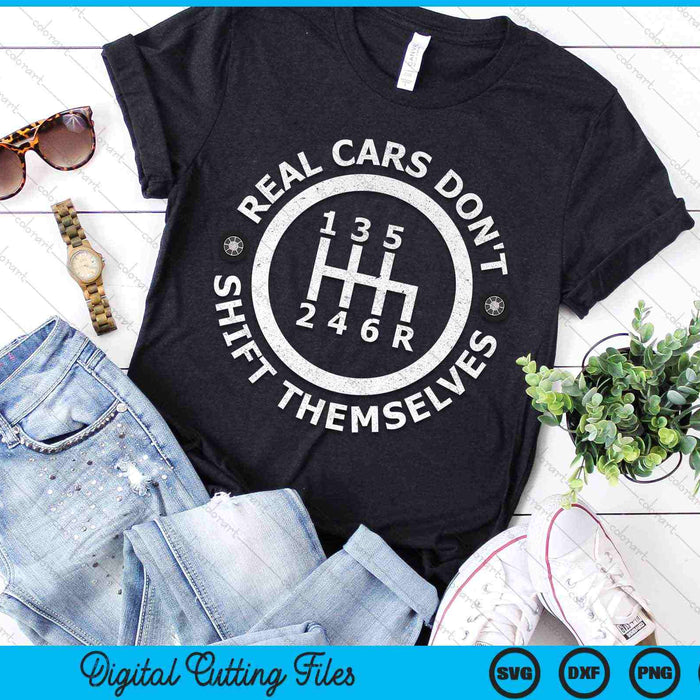 Real Cars Don't Shift Themselves Six Speed Drifting SVG PNG Digital Cutting Files Real Cars Don't Shift Themselves Six Speed Drifting SVG PNG Digital Cutting Files