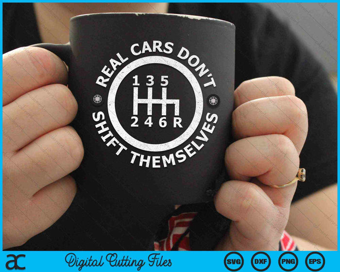 Real Cars Don't Shift Themselves Six Speed Drifting SVG PNG Digital Cutting Files Real Cars Don't Shift Themselves Six Speed Drifting SVG PNG Digital Cutting Files