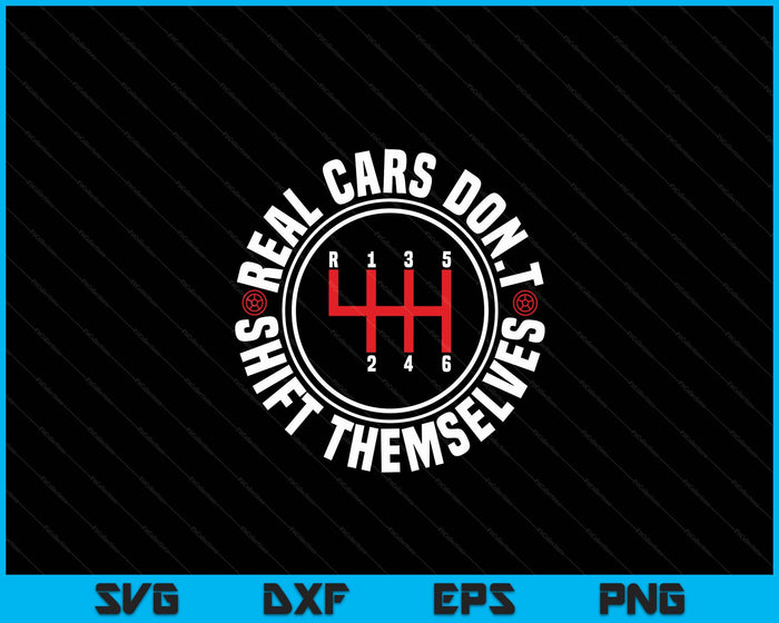 Real Cars Don't Themselves Funny Auto Racing Mechanic SVG PNG Digital Printable Files Real Cars Don't Themselves Funny Auto Racing Mechanic SVG PNG Digital Printable Files