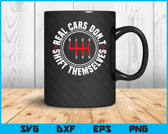 Real Cars Don't Themselves Funny Auto Racing Mechanic SVG PNG Digital Printable Files