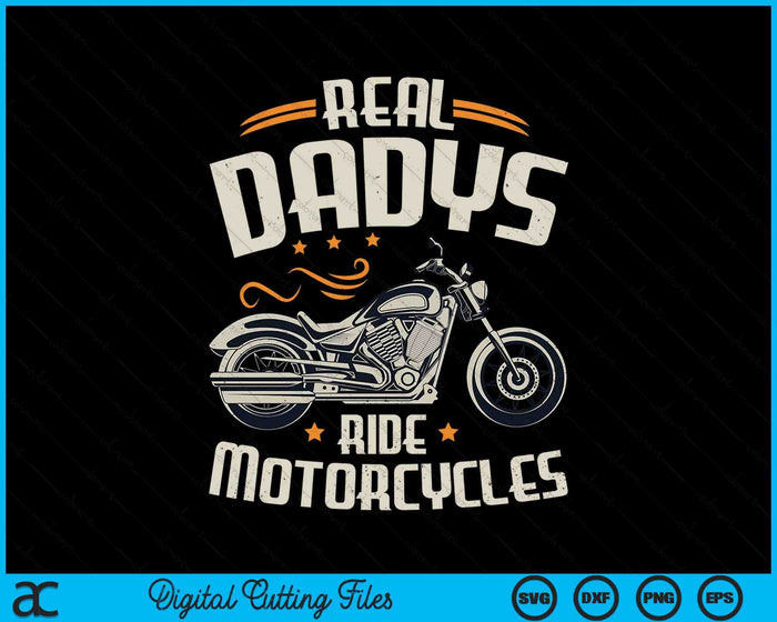 Real Dadys Ride Motorcycles SVG PNG Digital Cutting File Real Dadys Ride Motorcycles SVG PNG Digital Cutting File