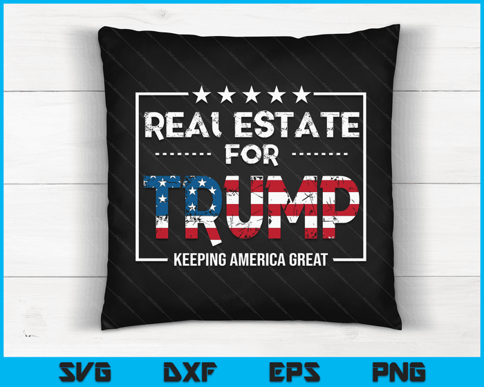 Real Estate For Trump Keeping America Great SVG PNG Digital Cutting Files