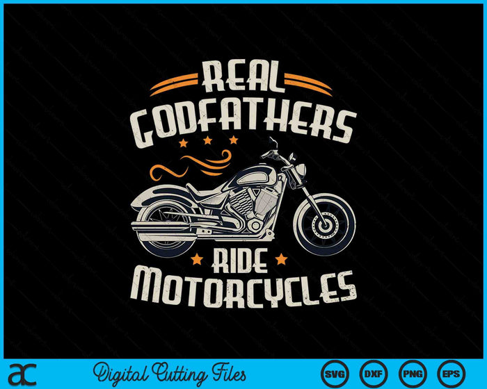 Real Godfathers Ride Motorcycles SVG PNG Digital Cutting File Real Godfathers Ride Motorcycles SVG PNG Digital Cutting File