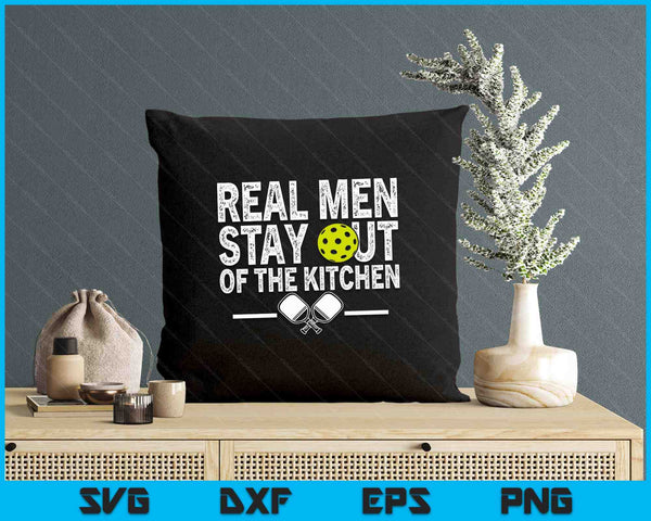 Real Men Stay Out Of The Kitchen Funny Pickleball Vintage SVG PNG Digital Printable Files