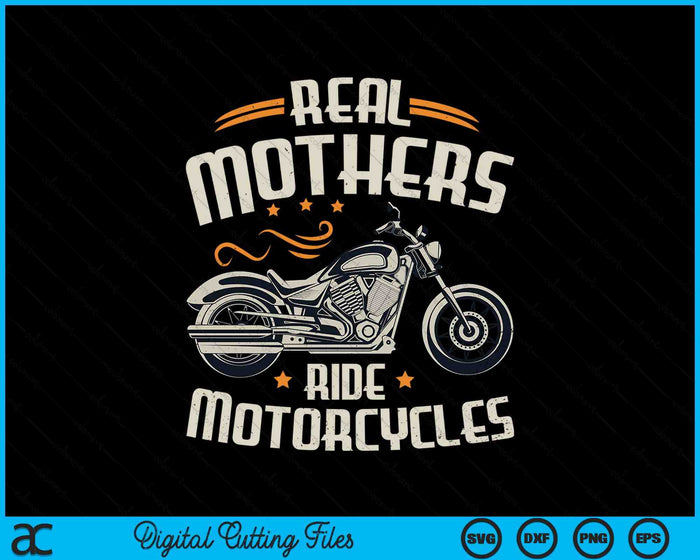 Real Mothers Ride Motorcycles SVG PNG Digital Cutting File Real Mothers Ride Motorcycles SVG PNG Digital Cutting File