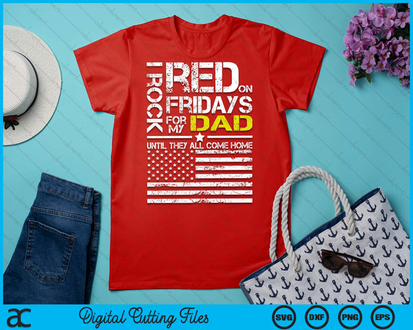 Red Friday Military Son Wear Red For My Dad SVG PNG Digital Printable Files