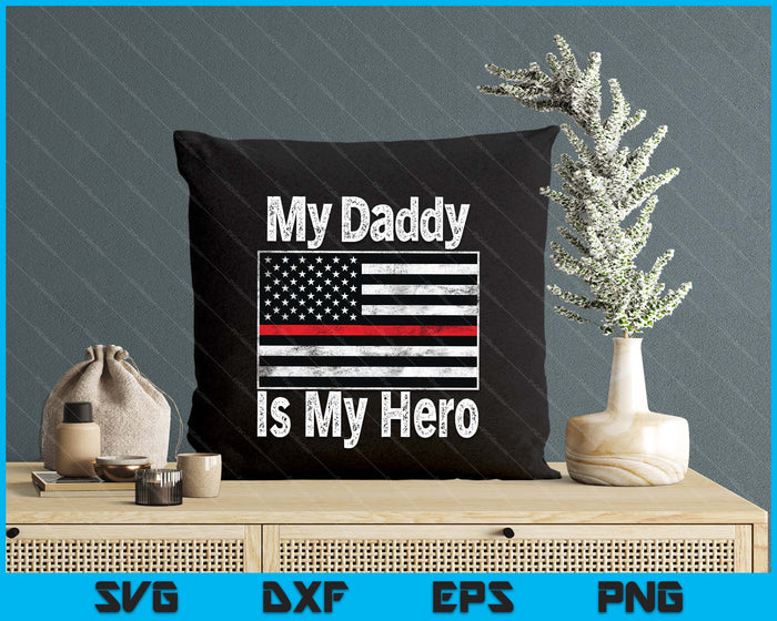 Red Line Firefighter - My Daddy Is My Hero Fireman Dad SVG PNG Digital Printable Files Red Line Firefighter - My Daddy Is My Hero Fireman Dad SVG PNG Digital Printable Files