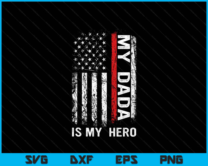 Red Line Firefighter My Dada Is My Hero SVG PNG Digital Cutting File Red Line Firefighter My Dada Is My Hero SVG PNG Digital Cutting File