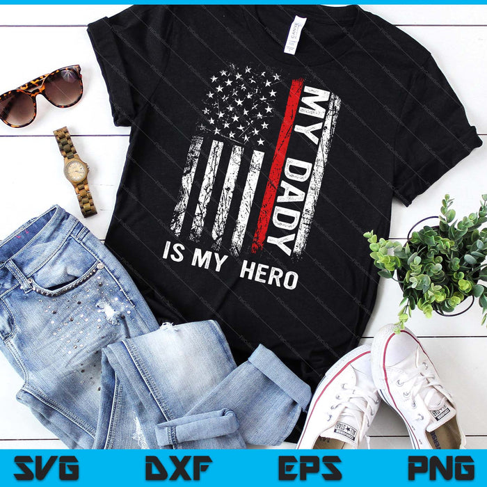 Red Line Firefighter My Dady Is My Hero SVG PNG Digital Cutting File Red Line Firefighter My Dady Is My Hero SVG PNG Digital Cutting File