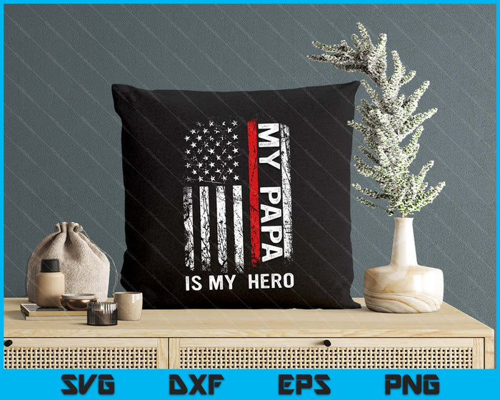 Red Line Firefighter My Papa Is My Hero SVG PNG Digital Cutting File Red Line Firefighter My Papa Is My Hero SVG PNG Digital Cutting File