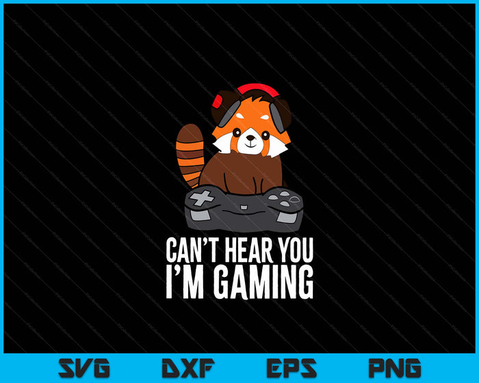 Red Panda Gaming Can't Hear You I'm Gaming Red Panda SVG PNG Digital Cutting Files Red Panda Gaming Can't Hear You I'm Gaming Red Panda SVG PNG Digital Cutting Files