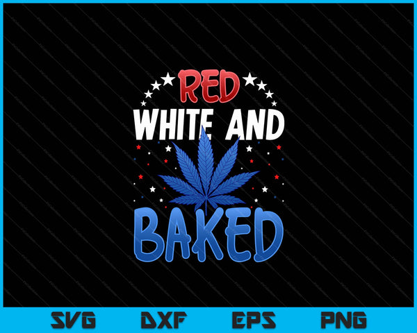 Red White & Baked Marijuana 4th Of July Patriotic Weed SVG PNG Digital Cutting Files