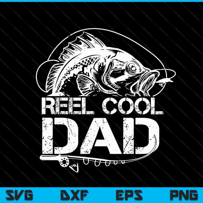 Reel Cool Dad Fishing SVG PNG Digital Cutting Files Reel Cool Dad Fishing SVG PNG Digital Cutting Files