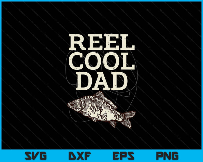 Reel Cool Dad Fly Fishing Walleye Fishing Pole SVG PNG Digital Cutting Files Reel Cool Dad Fly Fishing Walleye Fishing Pole SVG PNG Digital Cutting Files