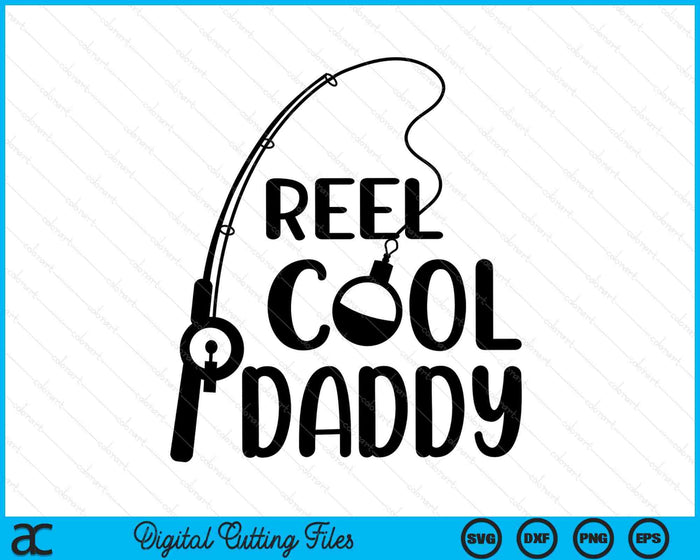 Reel Cool Daddy Father's Day SVG PNG Digital Cutting Files Reel Cool Daddy Father's Day SVG PNG Digital Cutting Files