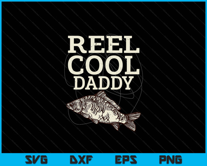 Reel Cool Daddy Fly Fishing Walleye Fishing Pole SVG PNG Digital Cutting Files Reel Cool Daddy Fly Fishing Walleye Fishing Pole SVG PNG Digital Cutting Files