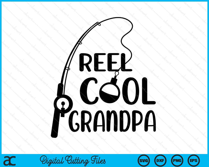 Reel Cool Grandpa Father's Day SVG PNG Digital Cutting Files Reel Cool Grandpa Father's Day SVG PNG Digital Cutting Files