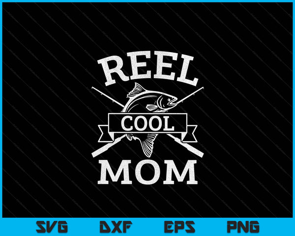 Reel Cool Mom For Fishing Mother's Day Birthday Christmas SVG PNG Digital Cutting Files