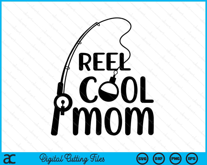 Reel Cool Mom Mother's Day SVG PNG Digital Cutting Files Reel Cool Mom Mother's Day SVG PNG Digital Cutting Files