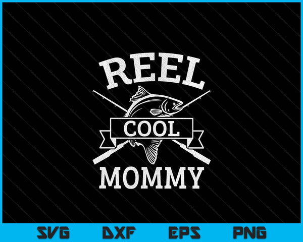 Reel Cool Mommy For Fishing Mother's Day Birthday Christmas SVG PNG Digital Cutting Files