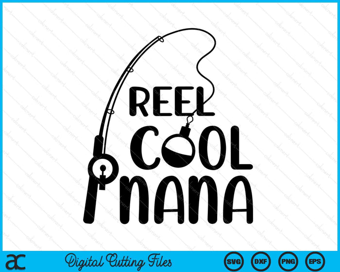 Reel Cool Nana Father's Day SVG PNG Digital Cutting Files Reel Cool Nana Father's Day SVG PNG Digital Cutting Files