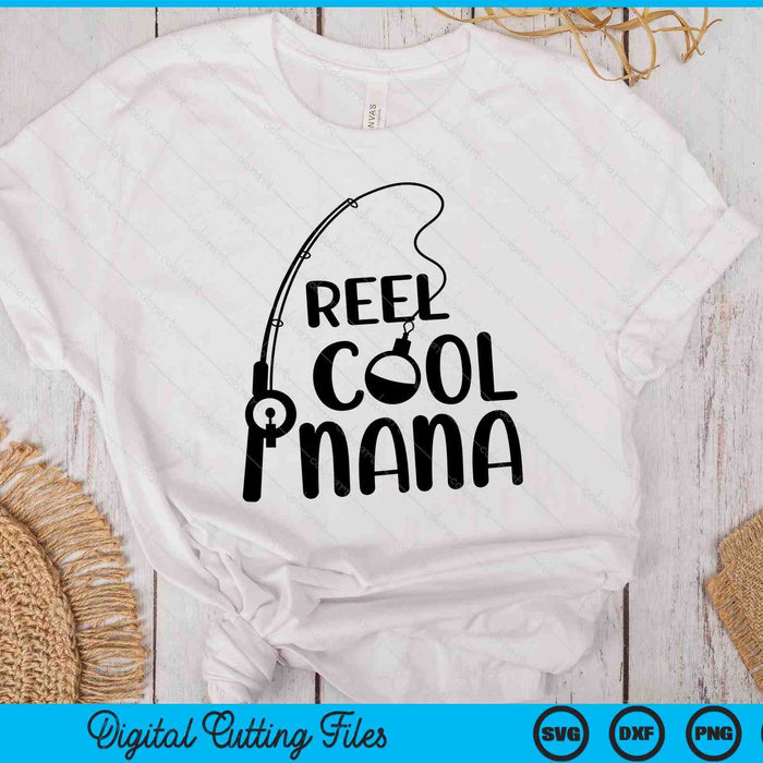 Reel Cool Nana Father's Day SVG PNG Digital Cutting Files Reel Cool Nana Father's Day SVG PNG Digital Cutting Files