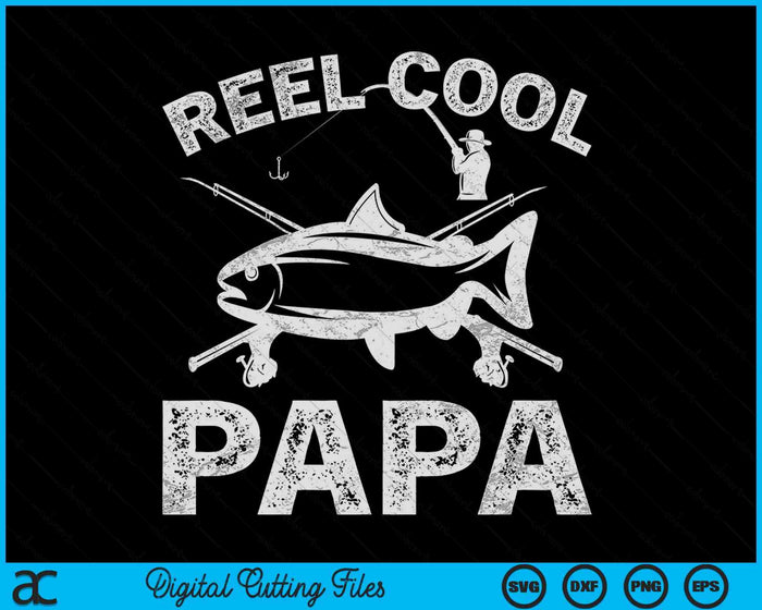 Reel Cool Papa Father's Day SVG PNG Digital Cutting Files Reel Cool Papa Father's Day SVG PNG Digital Cutting Files