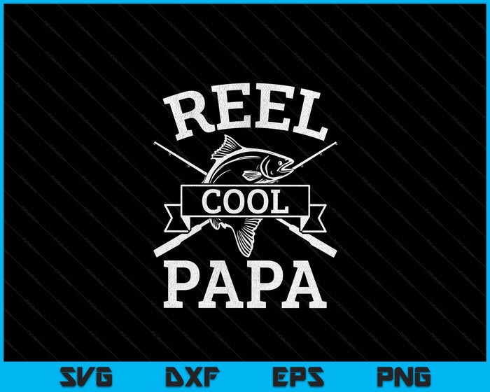 Reel Cool Papa For Fishing Father's Day Birthday Christmas SVG PNG Digital Cutting Files Reel Cool Papa For Fishing Father's Day Birthday Christmas SVG PNG Digital Cutting Files