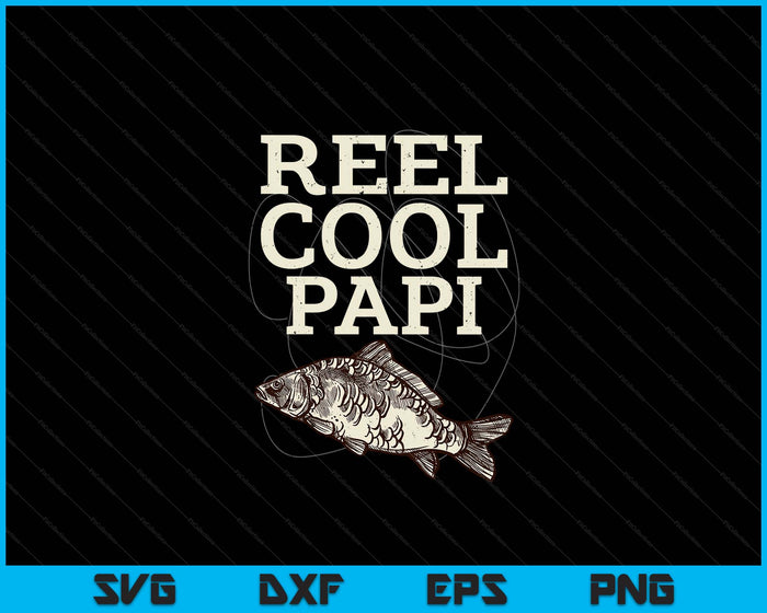 Reel Cool Papi Fly Fishing Walleye Fishing Pole SVG PNG Digital Cutting Files Reel Cool Papi Fly Fishing Walleye Fishing Pole SVG PNG Digital Cutting Files