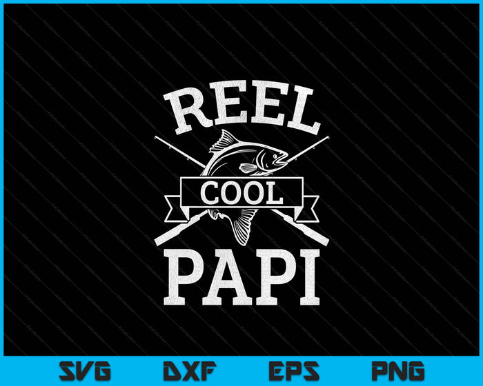 Reel Cool Papi For Fishing Father's Day Birthday Christmas SVG PNG Digital Cutting Files Reel Cool Papi For Fishing Father's Day Birthday Christmas SVG PNG Digital Cutting Files
