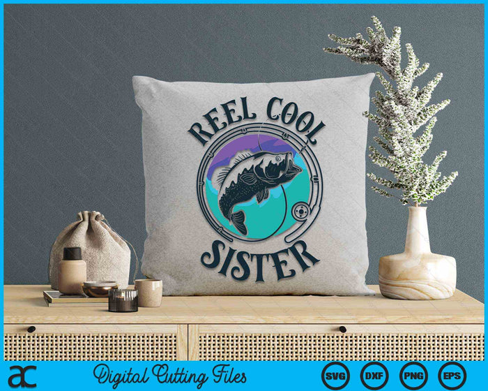 Reel Cool Sister Fishing Sister Gifts SVG PNG Digital Cutting File Reel Cool Sister Fishing Sister Gifts SVG PNG Digital Cutting File