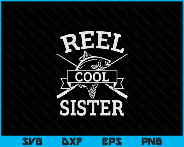 Reel Cool Sister For Fishing Mother's Day Birthday Christmas SVG PNG Digital Cutting Files