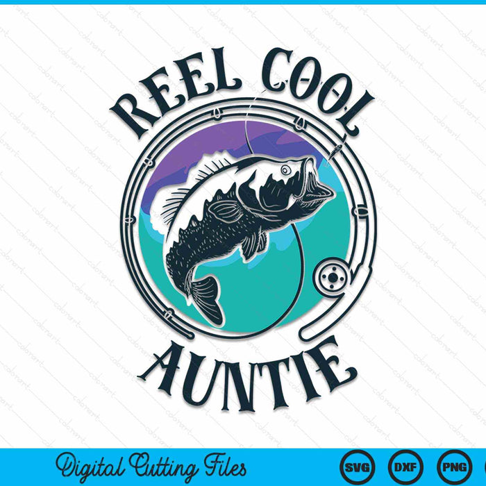 Reel Cool Auntie Fishing Auntie Gifts SVG PNG Digital Cutting File Reel Cool Auntie Fishing Auntie Gifts SVG PNG Digital Cutting File