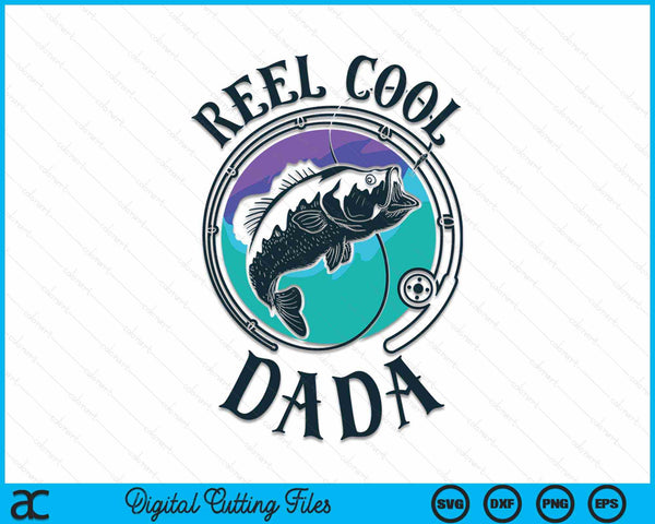 Reel Cool Dada Fishing Dad Gifts Father's Day Fisherman SVG PNG File