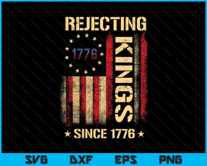 Rejecting Kings Since 1776 American Vintage Flag SVG PNG Digital Printable Files Rejecting Kings Since 1776 American Vintage Flag SVG PNG Digital Printable Files