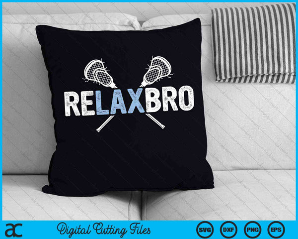 Relax Bro Funny Lacrosse Player SVG PNG Digital Cutting Files