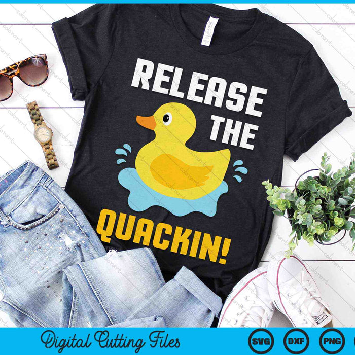 Release The Quackin Rubber Duck SVG PNG Digital Cutting Files