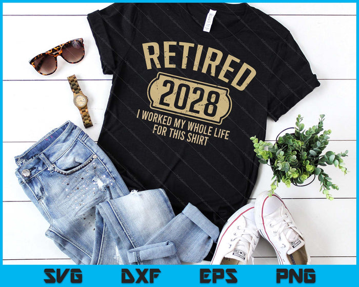 Retired 2028 Retirement Worked Whole Life For This SVG PNG Digital Printable Files Retired 2028 Retirement Worked Whole Life For This SVG PNG Digital Printable Files